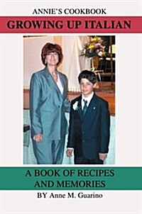 Growing Up Italian: A Book of Recipes and Memories (Paperback)