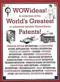 Wowideas! a Collection of the Worlds Greatest or Otherwise Notable United States Patents! (Paperback)