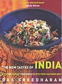 The New Tastes of India: Over 100 Vibrant Vegetarian Recipes from Southern India (Hardcover)