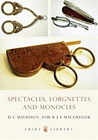 Spectacles, Lorgnettes and Monocles (Paperback)