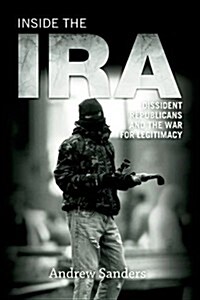Inside the IRA : Dissident Republicans and the War for Legitimacy (Paperback)