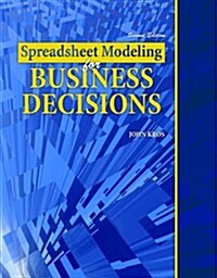 Spreadsheet Modeling for Business Decisions Text (Paperback, 2nd)