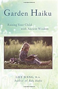 Garden Haiku:raising Your Child With Anc (Paperback)
