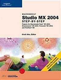 Macromedia Studio MX 2004: Step-By-Step Projects for Flash MX 2004, Dreamweaver MX 2004, Fireworks MX 2004, and FreeHand MX (Paperback, 1st)