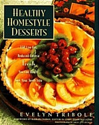 Healthy Homestyle Desserts: 150 Fabulous Treats with a Fraction of the Fat and Calories (Hardcover)