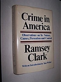 Crime in America: Observations on its Nature, Causes, Prevention and Control (Hardcover, First Edition)