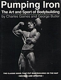 Pumping Iron:  The Art and Sport of Bodybuilding (Paperback, Revised)