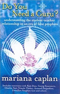 Do You Need a Guru?: Understanding the Student--Teacher Relationship in an Era of False Prophets (Hardcover, First Printing)