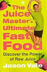 The Juice Masters Ultimate Fast Food (Paperback)