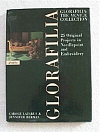 Glorafilia: The Venice Collection: 25 Original Projects in Needlepoint and Embroidery (Hardcover, 1st)