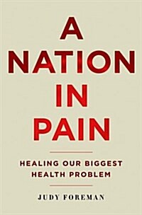 A Nation in Pain: Healing Our Biggest Health Problem (Paperback)