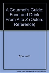 A Gourmets Guide: Food and Drink from A to Z (Paperback)
