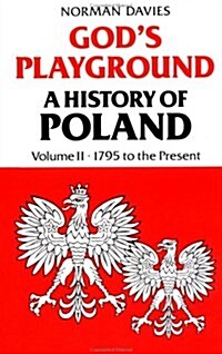 Gods Playground: A History of Poland, Vol. 2: 1795 to the Present (Paperback)