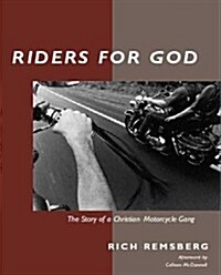 Riders for God: THE STORY OF A CHRISTIAN MOTORCYCLE GANG (Paperback)
