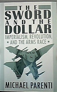 The Sword and the Dollar: Imperialism Revolution and the Arms Race (Paperback)