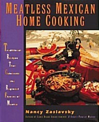 Meatless Mexican Home Cooking: Traditional Recipes that Celebrate the Regional Flavors of Mexico (Hardcover, 1st)
