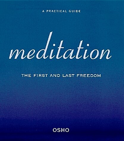 Meditation: The First and Last Freedom (A Practical Guide to Meditation) (Paperback, First Edition)