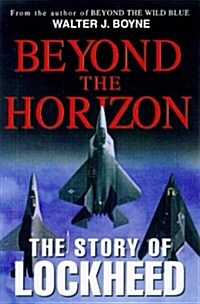 Beyond the Horizon: The Story of Lockheed (Thomas Dunne Book) (Hardcover, 1st)