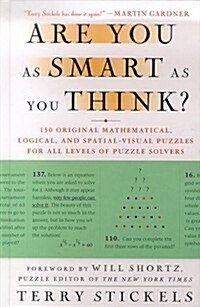 Are You as Smart as You Think?: 150 Original Mathematical, Logical, and Spatial-Visual Puzzles for All Levels of Puzzle Solvers (Hardcover, 1st)