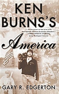 Ken Burnss America: Packaging the Past for Television (Hardcover, 2002)