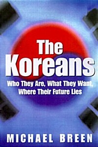 The Koreans: Americas Troubled Relations with North and South Korea (Hardcover, First Edition)
