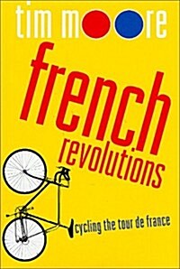 French Revolutions: Cycling the Tour de France (Hardcover, 1st)