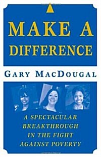 Make a Difference: A Spectacular Breakthrough in the Fight Against Poverty (Paperback, 1st)