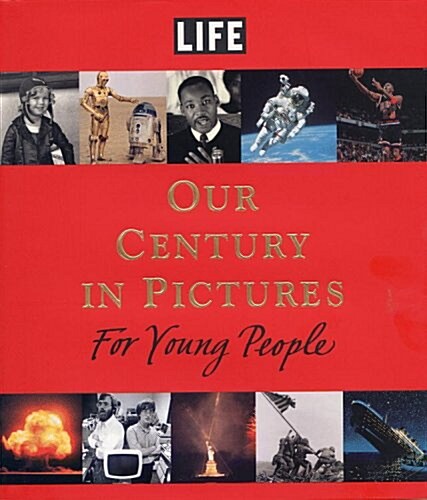 LIFE: Our Century in Pictures for Young People (Hardcover, 1st)