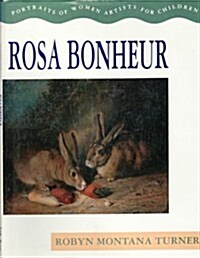 Rosa Bonheur (Portraits of Women Artists) (Library Binding, 1st)
