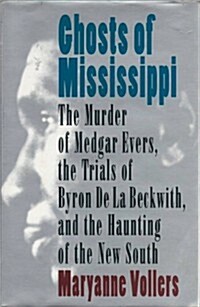 Ghosts of Mississippi: The Murder of Medgar Evers, the Trials of Byron De LA Beckwith, and the Haunting of the New South (Hardcover, 1st)