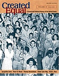 Created Equal: A Social and Political History of the United States, Volume II (from 1865) (2nd Edition) (Myhistorylab (Access Codes)) (Paperback, 2nd)