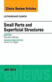Small Parts and Superficial Structures, An Issue of Ultrasound Clinics, E-Book, Volume 9-3 (Printed Access Code, 1st)