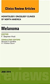 Melanoma, An Issue of Hematology/Oncology Clinics, E-Book, Volume 28-3 (Printed Access Code, 1st)