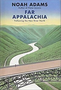 Far Appalachia: Following the New River North (Hardcover, First Edition)