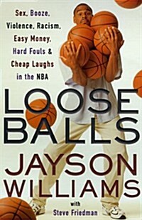 Loose Balls: Easy Money, Hard Fouls, Cheap Laughs and True Love in the NBA (Hardcover, 1st)