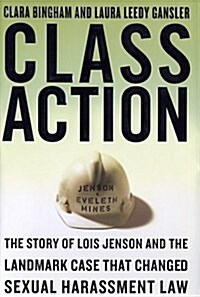 Class Action: The Story of Lois Jenson and the Landmark Case that Changed Sexual Harassment Law (Hardcover, 1st)