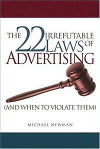 The 22 irrefutable laws of advertising (and when to violate them)