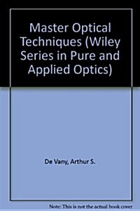 Master Optical Techniques (Wiley Series in Pure and Applied Optics) (Hardcover, 1st)