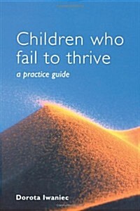 Children Who Fail to Thrive: A Practice Guide (Paperback)