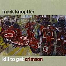 [수입] Mark Knopfler - Kill To Get Crimson