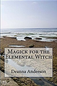 Magick for the Elemental Witch (Paperback, 2nd)