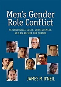 Mens Gender Role Conflict: Psychological Costs, Consequences, and an Agenda for Change (Hardcover)