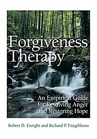 Forgiveness Therapy: An Empirical Guide for Resolving Anger and Restoring Hope (Hardcover, 2)