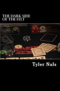 The Dark Side of the Felt (Paperback)