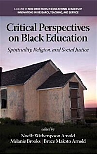 Critical Perspectives on Black Education: Spirituality, Religion and Social Justice (Hc) (Hardcover)