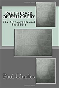 Pauls Book of Philoetry: The Unconventional Scribbler (Paperback)