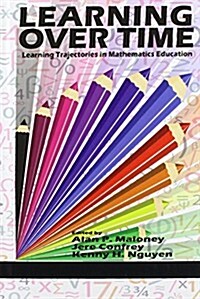 Learning Over Time: Learning Trajectories in Mathematics Education (Hc) (Hardcover)