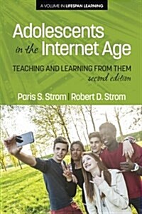 Adolescents in the Internet Age: Teaching and Learning from Them, 2nd Edition (Paperback, Revised)