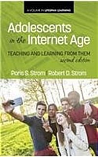 Adolescents in the Internet Age: Teaching and Learning from Them, 2nd Edition (Hc) (Hardcover, Revised)