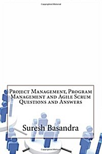 Project Management, Program Management and Agile Scrum Questions and Answers (Paperback)